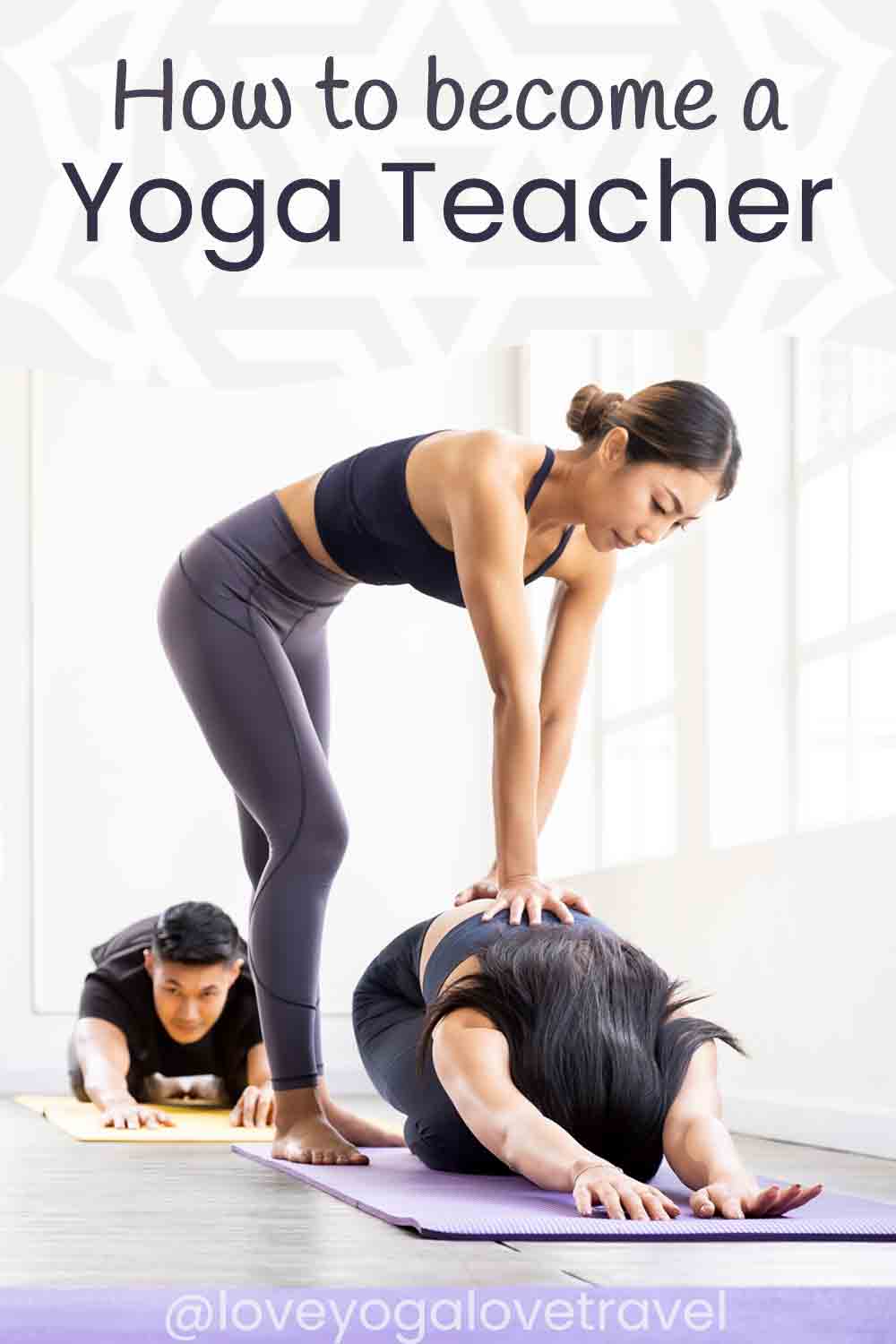 How To Become A Yoga Instructor (5 Steps to Start Teaching)